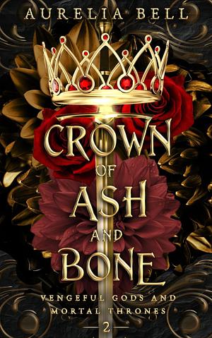 Crown of Ash and Bone by Aurelia Bell