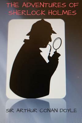 The Adventures of Sherlock Holmes: British Detective by Arthur Conan Doyle