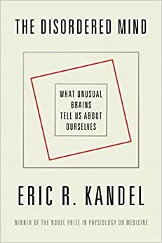 Mintea tulburată: Ce ne spun ciudățeniile creierului despre noi înșine by Eric R. Kandel
