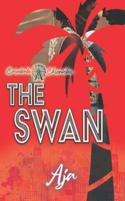 The Swan: Carnivale Chronicles Series by Aja