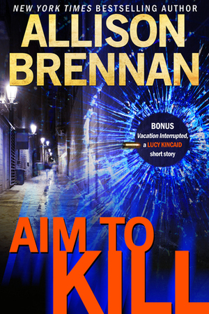 Aim to Kill by Allison Brennan