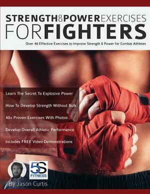 Strength and Power Exercises for Fighters by Jason Curtis