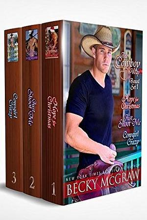 Cowboy Way Series: Boxed Set 1 by Becky McGraw, Becky McGraw