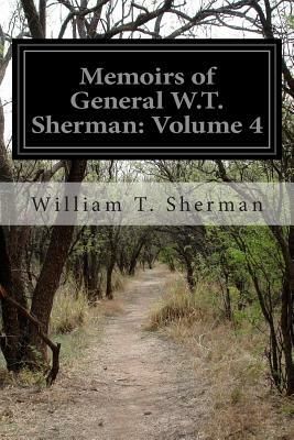 Memoirs of General W.T. Sherman: Volume 4 by William T. Sherman