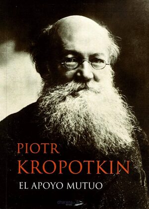 El apoyo mutuo by Peter Kropotkin