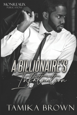 A Billionaire's Infatuation by Tamika Brown