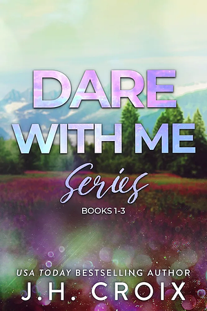 Dare with me: Books 1 - 3 by J.H. Croix