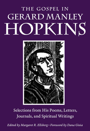The Gospel in Gerard Manley Hopkins by Dana Gioia, Gerard Manley Hopkins, Margaret R. Ellsberg