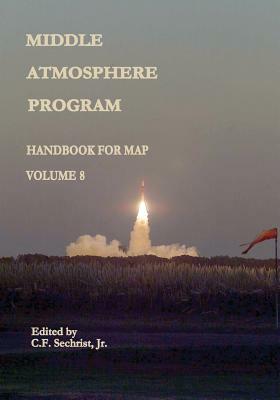 Middle Atmosphere Program - Handbook for MAP: Volume 8 by National Aeronautics and Administration