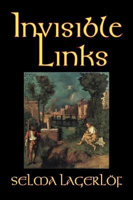 Invisible Links by Selma Lagerlöf