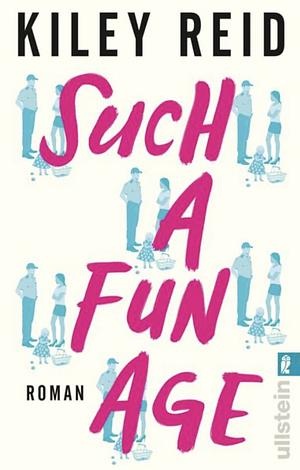 Such a Fun Age: Roman | Der New-York-Times-Bestseller zum Thema Privilegien und Rassismus! by Kiley Reid