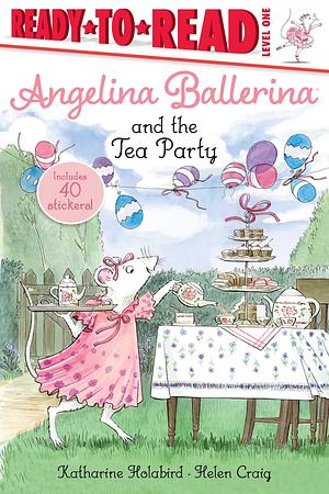 Angelina Ballerina and the Tea Party: Ready-to-Read Level 1 by Helen Craig, Katharine Holabird