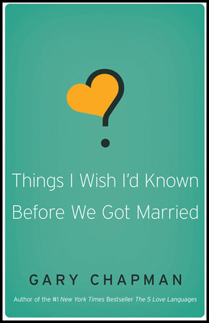 Things I Wish I'd Known Before We Became Parents by Gary Chapman