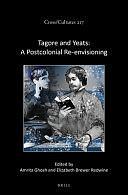 Tagore and Yeats: A Postcolonial Re-envisioning by Elizabeth Brewer Redwine, Amrita Ghosh