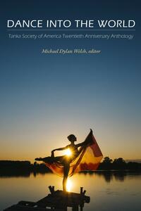 Dance Into the World by Michael Dylan Welch