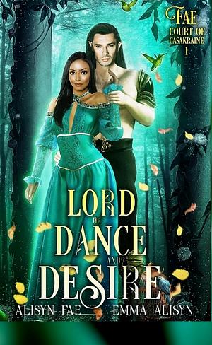 Lord of Dance and Desire: A Dark Fae Fantasy Romance by Alisyn Fae