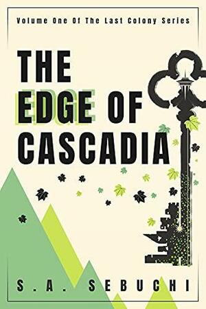 The Edge of Cascadia by S.A. Sebuchi