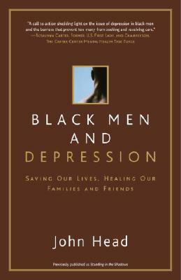 Black Men and Depression: Saving Our Lives, Healing Our Families and Friends by John Head