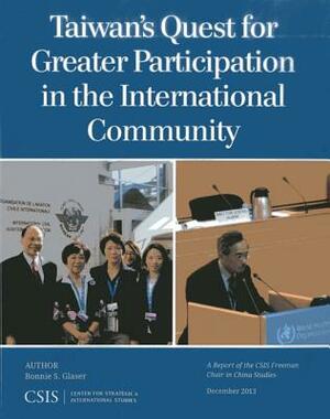 Taiwan's Quest for Greater Participation in the International Community by Bonnie S. Glaser