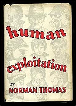 Human Exploitation in the United States by Norman Thomas