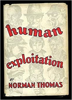 Human Exploitation in the United States by Norman Thomas