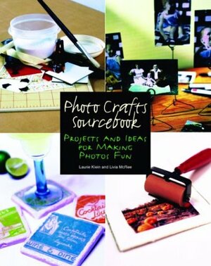 Photo Crafts Sourcebook: Projects and Ideas for Making Photos Fun by Livia McRee, Laurie Klein