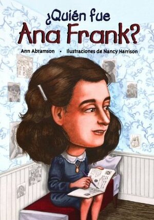 Quien fue Ana Frank? by Ann Abramson, Nancy Harrison