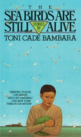 The Sea Birds Are Still Alive by Toni Cade Bambara