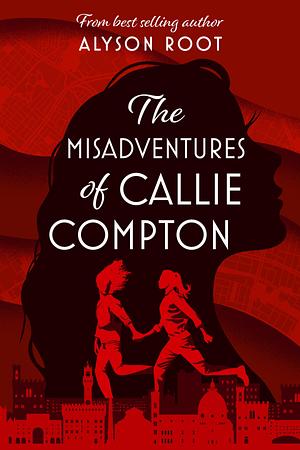 The Misadventures of Callie Compton: A Sapphic Romance by Alyson Root, Alyson Root