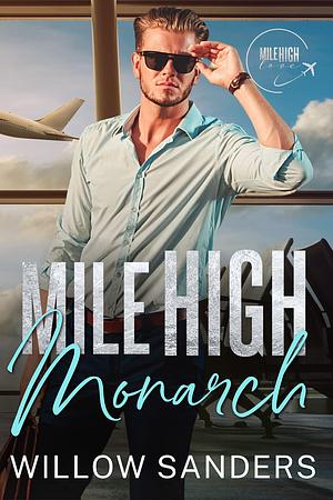 Mile High Monarch by Willow Sanders, Willow Sanders