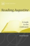 Reading Augustine: A Guide to the Confessions by Jason Byassee