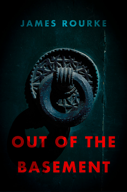 Out Of The Basement by James Rourke, James Rourke