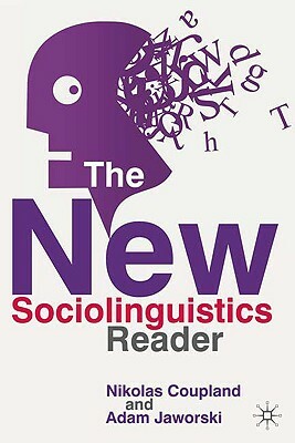 The New Sociolinguistics Reader by Adam Jaworski, Nikolas Coupland