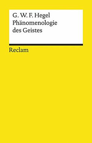 Phänomenologie des Geistes: Reclams Universal-Bibliothek by Georg W. Bertram, Georg Wilhelm Friedrich Hegel
