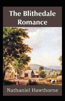 The Blithedale Romance Illustrated by Nathaniel Hawthorne