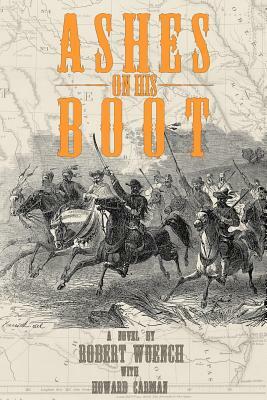 Ashes on His Boot by Howard Carman, Robert Wuench