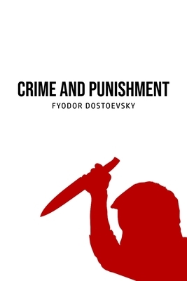 Crime and Punishment by Fyodor Dostoevsky