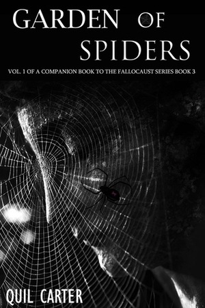 Garden of Spiders Volume 1 by Quil Carter