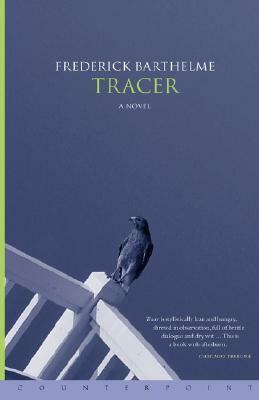 Tracer by Frederick Barthelme