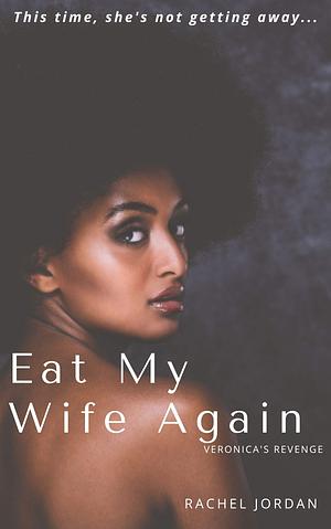 Eat My Wife Again by Rachel Jordan