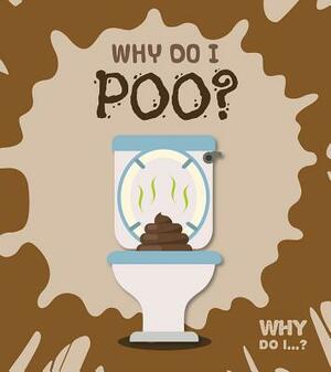 Why Do I Poo? by Kirsty Holmes