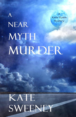 A Near Myth Murder by Kate Sweeney