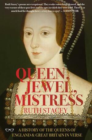 Queen, Jewel, Mistress by Ruth Stacey