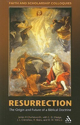 Resurrection: The Origin and Future of a Biblical Doctrine by James H. Charlesworth