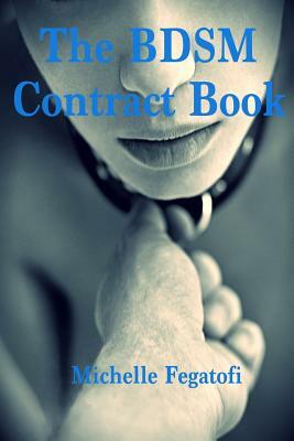 The BDSM Contract Book by Michelle Fegatofi