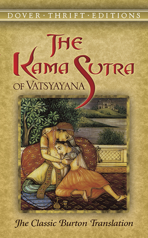 The Kama Sutra of Vatsyayana: The Classic Burton Translation by Richard Francis Burton, Mallanaga Vātsyāyana
