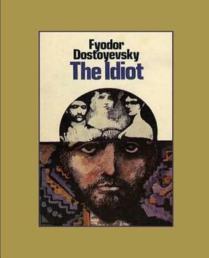 The Idiot by Fyodor Dostoevsky