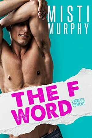 The F Word: A Best Friend's Baby Romance by Misti Murphy