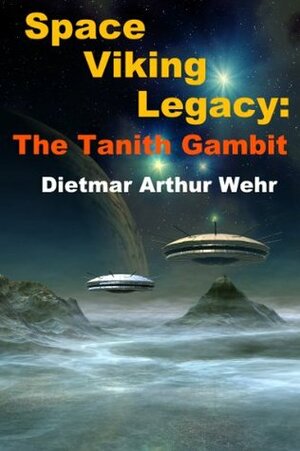 The Tanith Gambit by Dietmar Arthur Wehr