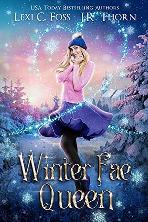 Winter Fae Queen by J.R. Thorn, Lexi C. Foss